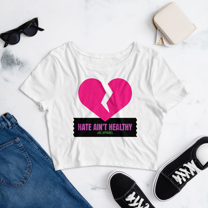 HATE AIN'T HEALTHY Crop Tee